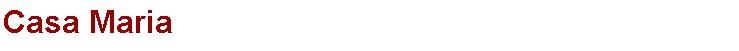 Textfeld: Casa Maria