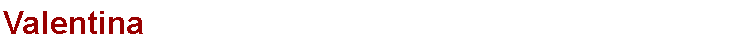 Textfeld: Valentina